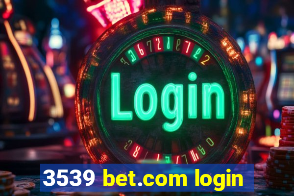 3539 bet.com login